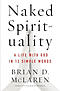 Naked Spirituality: A Life with God in 12 Simple Words