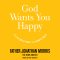 God Wants You Happy