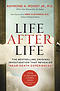 Life After Life: The Bestselling Original Investigation That Revealed \"near-Death Experiences\"