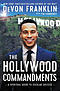 The Hollywood Commandments: A Spiritual Guide to Secular Success