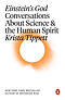 Einstein's God: Conversations about Science and the Human Spirit