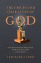 The Origin and Character of God: Ancient Israelite Religion Through the Lens of Divinity