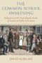The Common School Awakening: Religion and the Transatlantic Roots of American Public Education