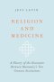 Religion and Medicine: A History of the Encounter Between Humanity's Two Greatest Institutions