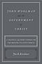 John Woolman and the Government of Christ: A Colonial Quaker's Vision for the British Atlantic World