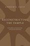 Reconstructing the Temple: The Royal Rhetoric of Temple Renovation in the Ancient Near East and Israel