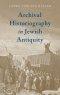 Archival Historiography in Jewish Antiquity