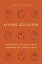 Living Religion: Embodiment, Theology, and the Possibility of a Spiritual Sense