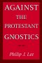 Against The Protestant Gnostics