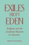 Exiles from Eden: Religion and the Academic Vocation in America