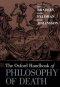 The Oxford Handbook of Philosophy of Death