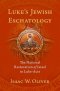 Luke's Jewish Eschatology: The National Restoration of Israel in Luke-Acts