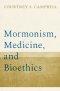 Mormonism, Medicine, and Bioethics