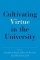 Cultivating Virtue in the University