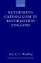 Rethinking Catholicism in Reformation England