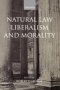 Natural Law, Liberalism and Morality