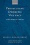 Prosecuting Domestic Violence: A Philosophical Analysis