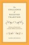 The Challenge of Received Tradition