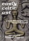 Early Celtic Art: From Its Origins to Its Aftermath