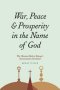 War, Peace, and Prosperity in the Name of God