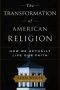The Transformation of American Religion