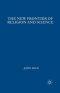 The New Frontier of Religion and Science : Religious Experience, Neuroscience, and the Transcendent