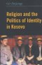 Religion and the Politics of Identity in Kosovo