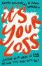 It\'s Your Loss