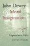 John Dewey and Moral Imagination