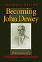 Becoming John Dewey: Dilemmas of a Philosopher and Naturalist