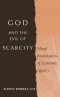God and the Evil of Scarcity