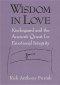 Wisdom in Love: Kierkegaard and the Ancient Quest for Emotional Integrity