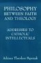 Philosophy Between Faith and Theology