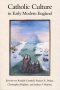 Catholic Culture in Early Modern England