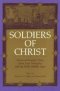 Soldiers of Christ: Saints and Saints' Lives from Late Antiquity and the Early Middle Ages