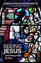 Seeing Jesus and Being Seen by Him