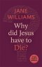 Why Did Jesus Have to Die? – A little book of guidance