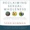 Reclaiming Sexual Wholeness