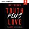 Truth Plus Love: Audio Bible Studies