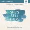 She's Still There Bible Study: Audio