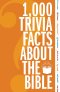 1,000 Trivia Facts about the Bible