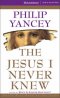 The Jesus I Never Knew