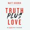 Truth Plus Love
