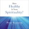 How Healthy is Your Spirituality?