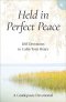 Held in Perfect Peace: 100 Devotions to Calm Your Heart