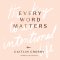 Every Word Matters