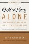 God's Glory Alone: The Majestic Heart of Christian Faith and Life