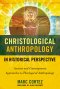 Christological Anthropology in Historical Perspective