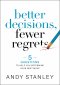 Better Decisions, Fewer Regrets