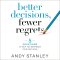 Better Decisions, Fewer Regrets